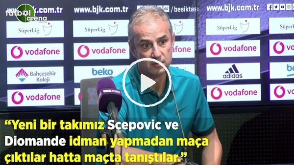 İsmail Kartal: "Yeni kurulan takımız hatta oyuncularımız maçta tanıştı"