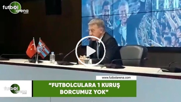 Ahmet Ağaoğlu: "Futbolculara 1 kuruş borcumuz yok"