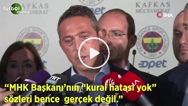 Ali Koç: "MHK Başkanı'nın 'kural hatası yok' sözleri bence gerçek değil"