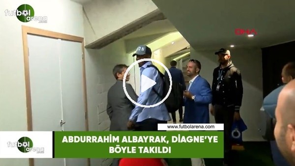 Abdurrahim Albayrak, Diagne'ye böyle takıldı
