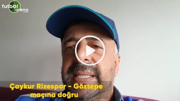 Çaykur Rizespor - Göztepe maçına doğru son gelişmeleri Selim Denizalp aktardı