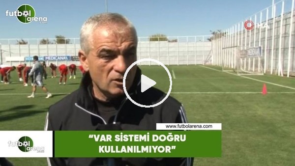 Rıza Çalımbay: "VAR sistemi doğru kullanılmıyor"