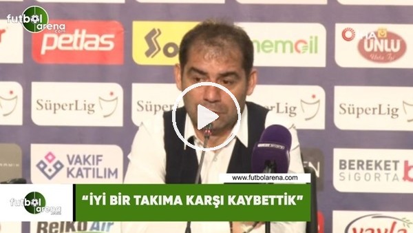 Metin Diyadin: "İyi bir takıma karşı kaybettik"