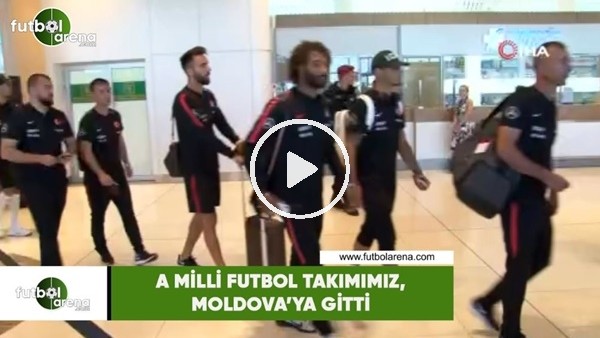 A Milli Futbol Takımımz, Moldova'ya gitti