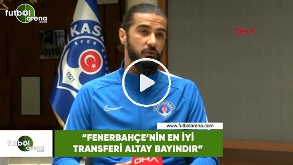 Fatih Öztürk: "Fenerbahçe'nin en iyi transferi Altay Bayındır"