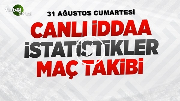 MAÇ GÜNÜ - Canlı iddaa, istatistikler, anlık gol bildirimleri (31.08.2019)