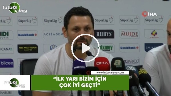 Erol Bulut: "İlk yarı bizim için çok iyi geçti"