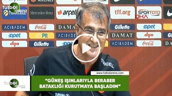 Şenol Güneş: "Güneş ışınlarıyla beraber bataklığı kurutmaya başladım"