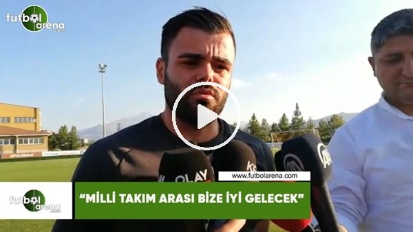Hasan Hüseyin Acar: "Milli Takım arası bize iyi gelecek"