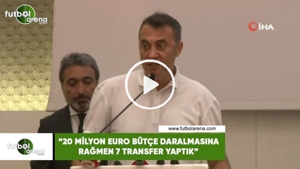 Fikret Orman: "20 milyon Euro bütçe daralmasına rağmen 7 transfer yaptık"