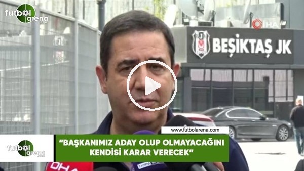Deniz Atalay: "Başkanımız aday olup olmayacağı kararını kendisi verecek"