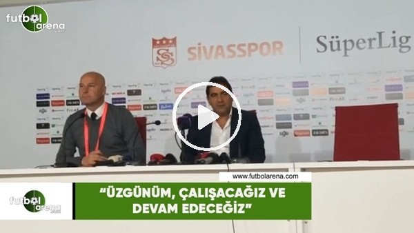 Ünal Karaman: "Üzgünüm, çalışacağız ve devam edeceğiz"