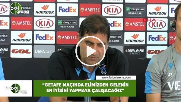 Ünal Karaman: "Getafe maçında elimizden gelenin en iyisini yapmaya çalışacağız"