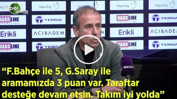 Abdullah Avcı: "Fenerbahçe ile 5, Galatasaray ile aramızda 3 puan var. Taraftar desteğe devam etsin"