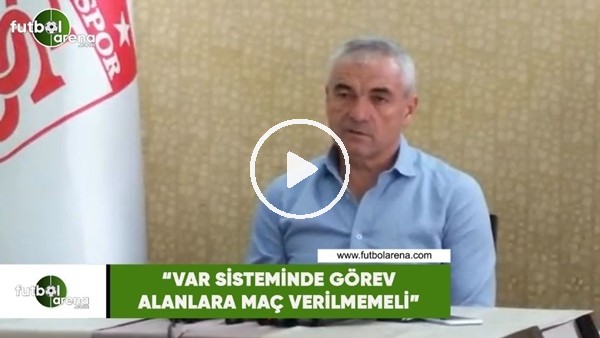 Rıza Çalımbau: "VAR sisteminde görev alanlara maç verilmemeli"