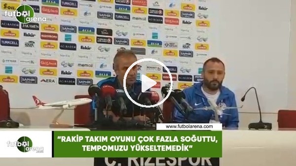 İsmail Kartal: "Rakip takım oyunu fazla soğuttu, tempomuzu yükseltemedik"