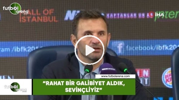 Okan Buruk: "Rahat bir galibiyet aldık, sevinçliyiz"