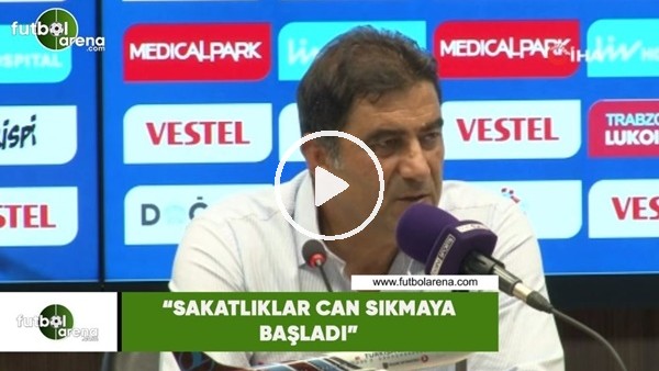 Ünal Karaman: "Sakatlıklar can sıkmaya başladı"