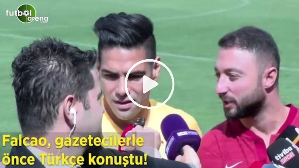 Falcao, gazetecilerle önce Türkçe konuştu