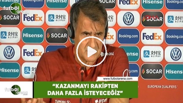 Şenol Güneş: "Kazanmayı rakipten daha fazla isteyeceğiz"