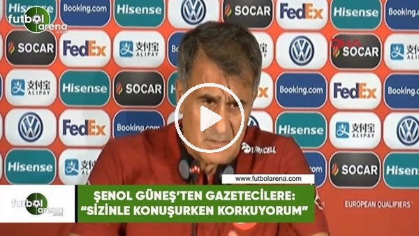 Şenol Güneş'ten gazetecilere: "Sizinle konuşurken korkuyorum"