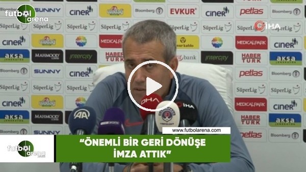 Kemal Özdeş: "Önemli bir geri dönüşe imza attık"