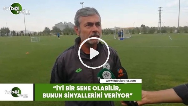Aykut Kocaman: "İyi bir sene olabilir, bunun sinyallerini veriyor"
