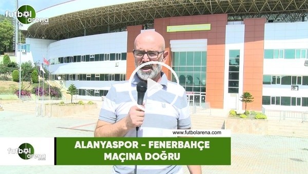 Alanyaspor - Fenerbahçe maçına doğru son gelişmeleri Ercan Yıldırım aktardı
