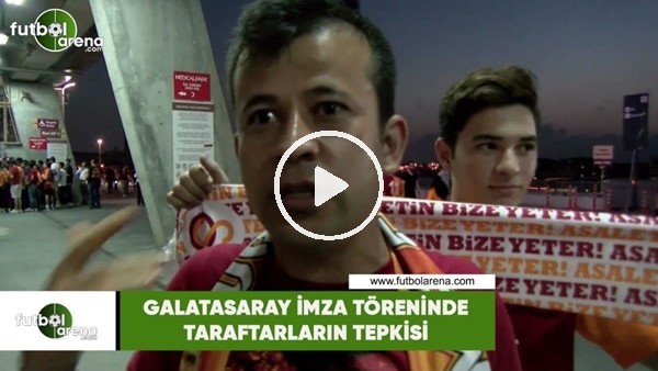 Galatasaray imza töreninde taraftarların tepkisi