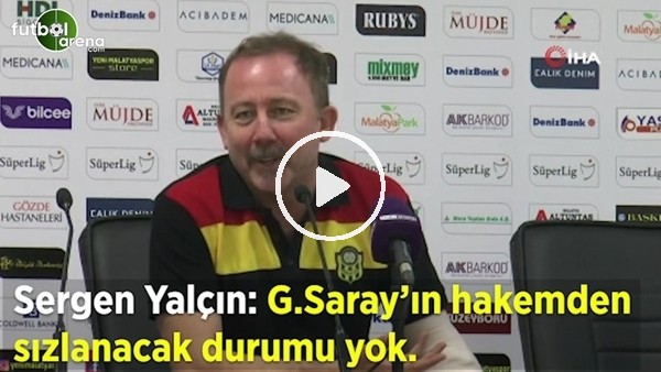 Sergen Yalçın: "Galatasaray'ın hakemden sızlanacak durumu yok"