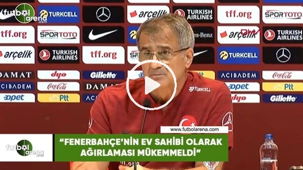 Şenol Güneş: "Fenerbahçe'nin ev sahibi olarka ağırlması mükemmeldi"