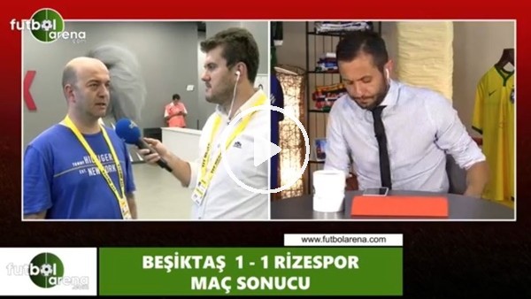 Çağdaş Sevinç, Beşiktaş - Çaykur Rizespor maçını yorumladı