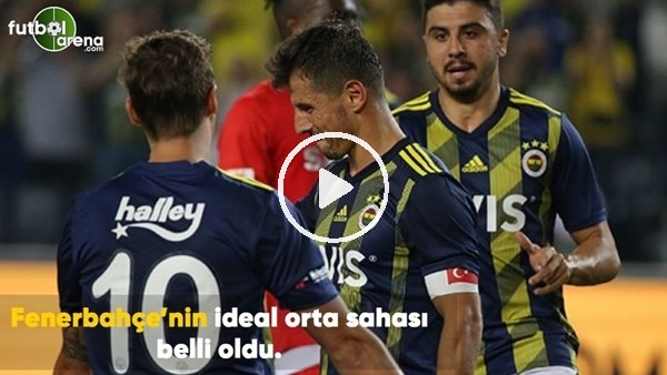 Fenerbahçe'nin ideal orta sahası belli oldu