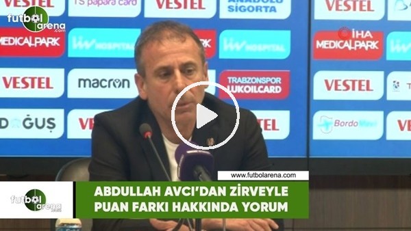 Abdullah Avcı'dan zirveyle puan farkı hakkında yorum