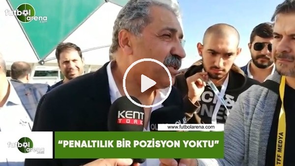 Erol Bedir: "Penaltılık bir pozisyon yoktu"
