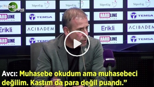 Abdullah Avcı: "Muhasebe okudum ama muhasebeci değilim. Kastım da para değil puandı"