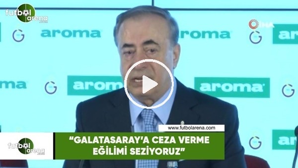Mustafa Cengiz: "Galatasaray'a cea verme eğilimi seziyoruz"