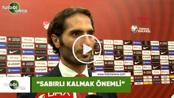Hamit Altıntop: "Sabırlı kalmak önemli"