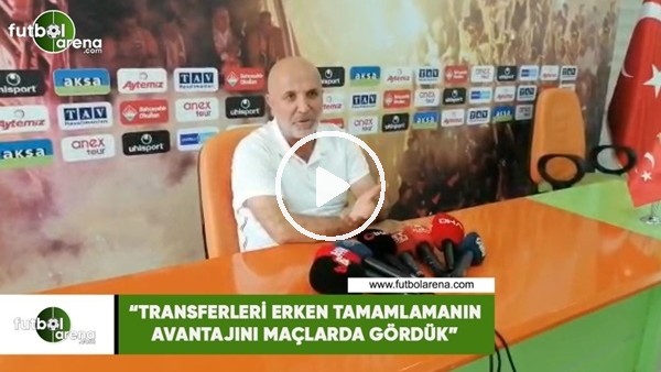 Hasan Çavuşoğşu: "Transferleri erken tamamlamanın avantajını maçlada gördük"