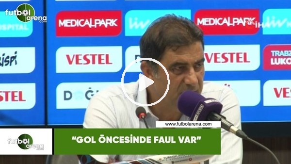 Ünal Karaman: "Gol öncesinde faul var"