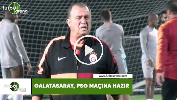 Galatasaray, PSG maçına hazır