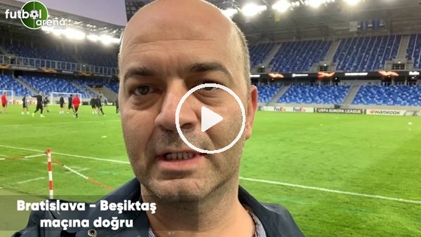 Bratislava - Beşiktaş maçına doğru son gelişmeleri Çağdaş Sevinç aktardı
