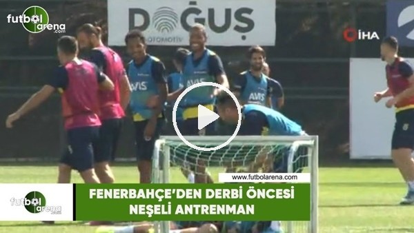 Fenerbahçe'den derbi öncesi neşeli antrenman