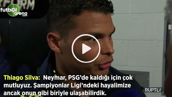 Thiago Silva: "Neymar, PSG'de kaldığı için çok mutluyuz"
