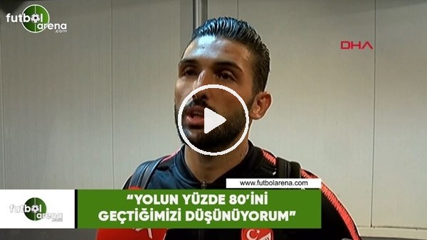 Umut Meraş: "Yolun yüzde 80'ini geçtiğimizi düşünüyorum"