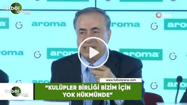 Mustafa Cengiz: "Kulüpler Birliği bizim için yok hükmünde"