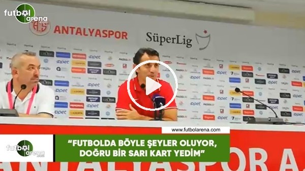 Bülent Korkmaz: "Futbolda böyle şeyler oluyor, doğru bir sarı kart yedim"