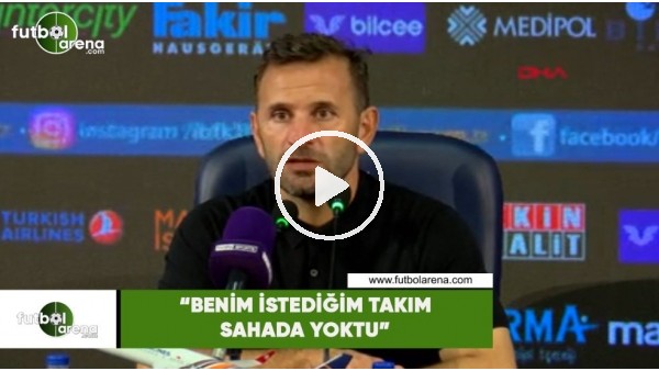Okan Buruk: "Benim istediğim takım sahada yoktu"