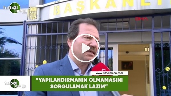 Mehmet Yiğiner: "Yapılandırmanın olmamasını sorgulamak lazım"
