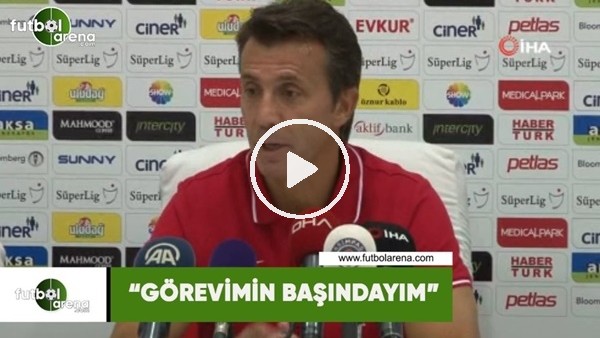 Bülent Korkmaz: "Görevimin başındayım"